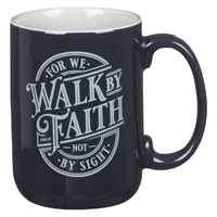 Walk By Faith Navy Blue Ceramic Coffee Mug - 2 Corinthians 5:7