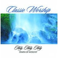 Classic Worship: Holy, Holy, Holy - Hymns of Worship