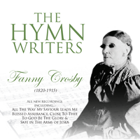 The Hymnwriters: Fanny Crosby