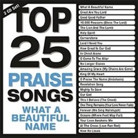 Top 25 Praise Songs: What A Beautiful Name 2 CD's