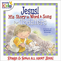 Jesus! His Story In Words & Song For Toddlers