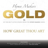 Hymn Makers Gold: How Great Thou Art
