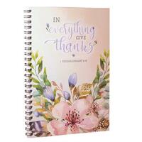 Spiral Bound Softcover Journal: In Everything Give Thanks (1 Thessalonians 5:18)