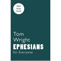 Ephesians (N.t Wright For Everyone Bible Study Guide Series)