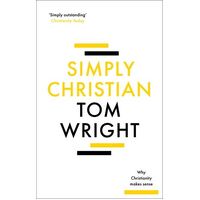 Simply Christian: Why Christianity Makes Sense