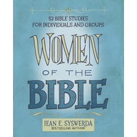 Women of the Bible: 52 Bible Studies For Individuals and Groups