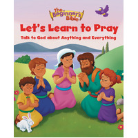 Let's Learn to Pray: Talk to God About Anything and Everything (Beginner's Bible Series)