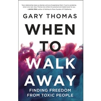 When to Walk Away: Finding Freedom From Toxic People