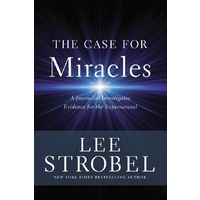 The Case for Miracles: A Journalist Investigates Evidence For The Supernatural