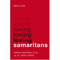 Loving Samaritans: Radical Kindness in An Us Vs. Them World