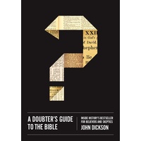 A Doubter's Guide to the Bible: Inside History's Bestseller For Believers and Sceptics