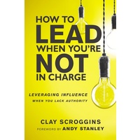 How to Lead When You're Not in Charge