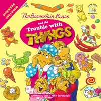 The Trouble With Things (Stickers Included) (The Berenstain Bears Series)