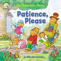 The Berenstain Bears Patience, Please (The Berenstain Bears Series)