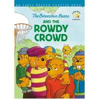Berenstain Bears and the Rowdy Crowd, The: An Early Reader Chapter Book (The Berenstain Bears Series)