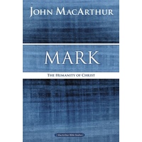 Mark: The Humanity of Christ (Macarthur Bible Study Series)