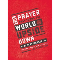 The Prayer That Turns the World Upside Down: The Lord's Prayer as a Manifesto For Revolution