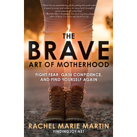 The Brave Art Of Motherhood