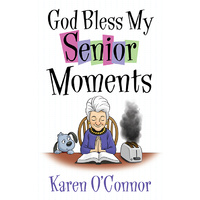 God Bless My Senior Moments