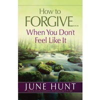 How To Forgive When You Don't Feel Like It