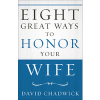 Eight Great Ways to Honor Your Wife