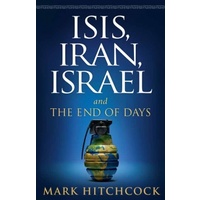 ISIS, IRAN, ISRAEL and THE END OF DAYS