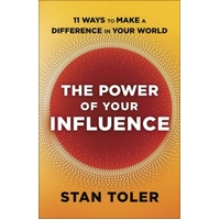 The Power of Your Influence: 11 Ways To Make a Difference in Your World