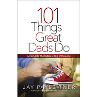 101 Things Great Dads Do