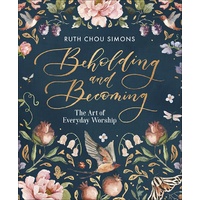 Beholding and Becoming: The Art of Everyday Worship