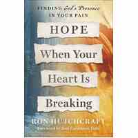 Hope When Your Heart is Breaking: Finding God's Presence in Your Pain
