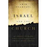 Israel and the Church: An Israeli Examines God's Unfolding Plans For His Chosen Peoples