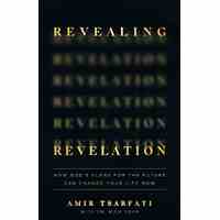Revealing Revelation: How God's Plans For the Future Can Change Your Life Now