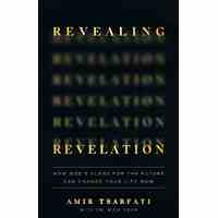 Revealing Revelation: How God's Plans For the Future Can Change Your Life Now
