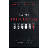 Has the Tribulation Begun?: Avoiding Confusion and Redeeming the Time in These Last Days