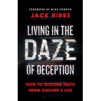 Living in the Daze of Deception: How to Discern Truth From Culture's Lies