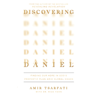 Discovering Daniel: Finding Our Hope in God’s Prophetic Plan Amid Global Chaos