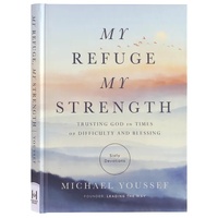MY REFUGE MY STRENGTH: TRUSTING GOD IN TIMES OF DIFFICULTY AND BLESSING