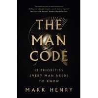 The Man Code: 12 Priorities Every Man Needs to Know