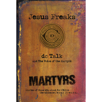 Jesus Freaks: Martyrs: Stories of Those Who Stood For Jesus: The Ultimate Jesus Freaks (New Edition)
