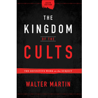The Kingdom of the Cults: The Definitive Work on the Subject (6th Edition)