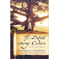 To Dwell Among Cedars (#01 in The Covenant House Series)