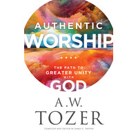 Authentic Worship: The Path to Greater Unity With God