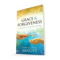 Grace and Forgiveness: A Powerful Key to Your Freedom and Healing