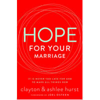 Hope For Your Marriage: It is Never Too Late For God to Make All Things New