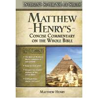 Matthew Henry's Concise Commentary of the Whole Bible (Nelson's Super Value Series)