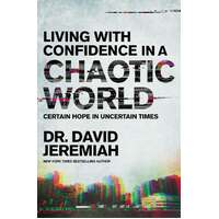 Living With Confidence in a Chaotic World: Certain Hope in Uncertain Times