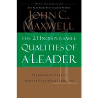 The 21 Indispensable Qualities of a Leader