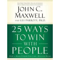 25 Ways to Win With People: How to Make Others Feel Like a Million Bucks