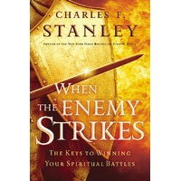 When the Enemy Strikes: The Keys to Winning Your Spiritual Battles