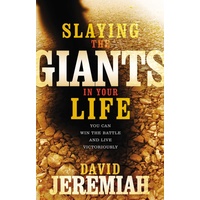 Slaying The Giants In Your Life: You Can Win The Battle And Live Victoriously
